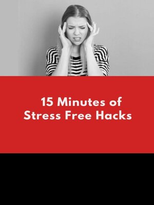 cover image of 15 Minutes Stress Free Hacks